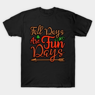 Fall Days are Fun Days, colorful fall, autumn design T-Shirt
